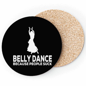 Discover Belly Dance Because People Suck Relaxed Fit Coasters