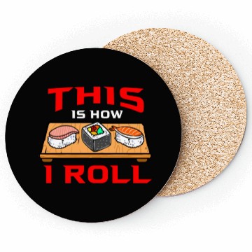 Discover This Is How I Roll Sushi For Sushi Lover Coasters