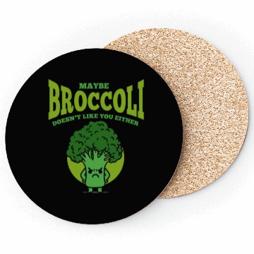 Discover Maybe Broccoli Doesn t Like You Either Coasters