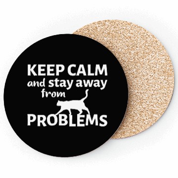 Discover Keep calm and stay away from problems Coasters