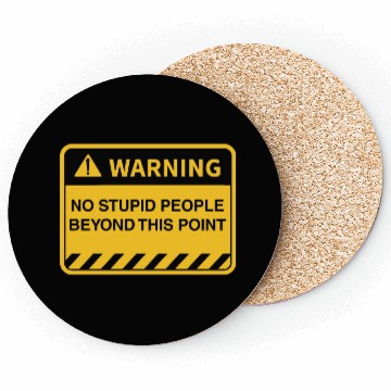 Discover Funny Warning No Stupid People Beyond This Point Coasters