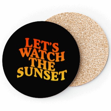 Discover Let's Watch The Sunset Coasters