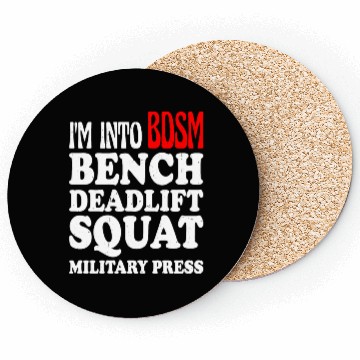 Discover Im Into BDSM Bench Squat Deadlift Military Press13 Coasters