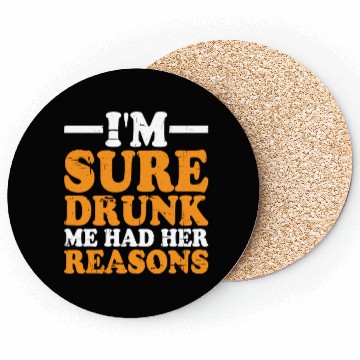 Discover I'm Sure Drunk Me Had Her Reasons 9 Coasters