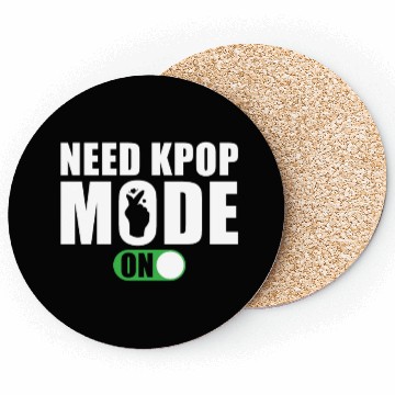 Discover Need Kpop Mode on Coasters