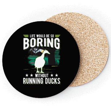 Discover Life Would Be So Boring Without Running Ducks Coasters