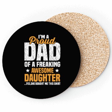 Discover Proud Dad Of A Freaking Awesome Daughter Coasters