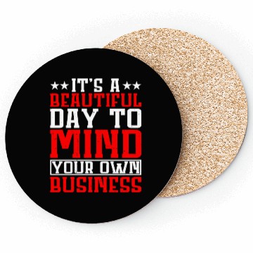 Discover It's A Beautiful Day To Mind Your Own Business Coasters