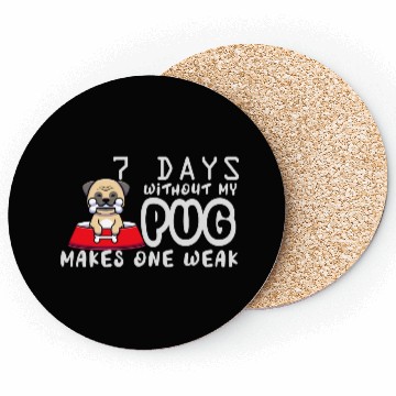 Discover 7 Days Without My Pug Makes One Week Funny Pug Dad Coasters