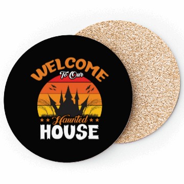 Discover Welcome To Our Haunted House Coasters