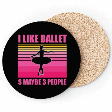 Discover I like ballet and maybe 3 People Coasters