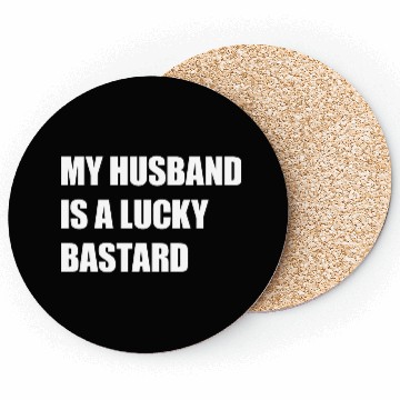 Discover My Husband Is A Lucky Bastard Coasters