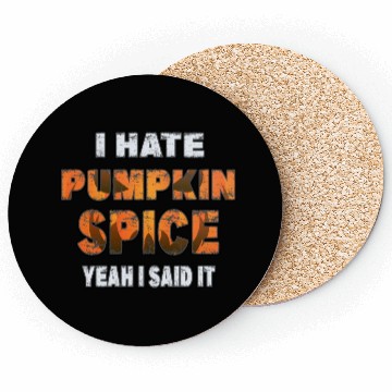 Discover I Hate Pumpkin Spice, Yeah I Said It Funny Coasters