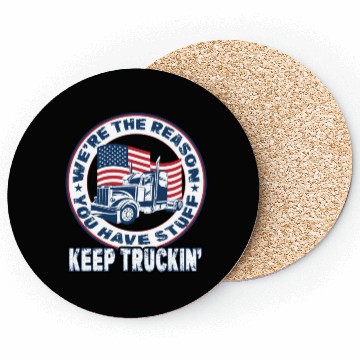 Discover Trucker Truck Driver We're The Reason You Have Coasters