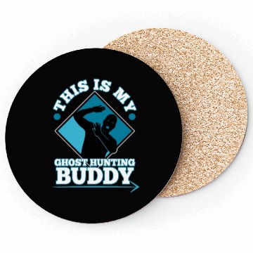 Discover This is my ghost hunting buddy Coasters