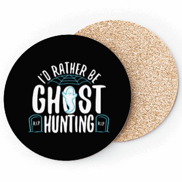 Discover I'd Rather Be Ghost Hunting Coasters