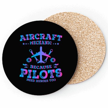 Discover Aircraft Mechanic Because Pilots Need Heroes Too Coasters