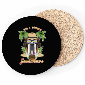 Discover It Is 5 O Clock Somewhere Drinking Saint Bernard Coasters