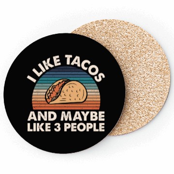 Discover I Like Tacos An Maybe 3 People Coasters