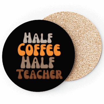 Discover Half coffee Half teacher Coasters