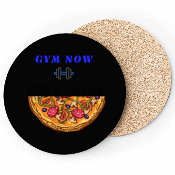 Discover Gym now pizza later, funny gym saying, gym lover Coasters