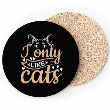 Discover Cat Owner Cute Cat Lover I Only Like Cats Coasters