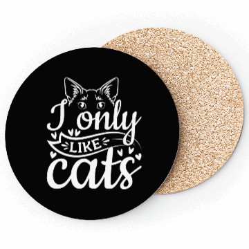 Discover Cat Lover Cat Owner I Only Like Cats Coasters