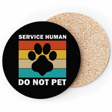 Discover Service Human Do Not Pet Funny Dog Coasters