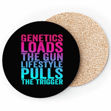 Discover Genetics Loads The Gun Lifestyle Pulls The Trigger Coasters