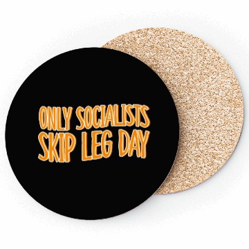 Discover Only Socialists Skip Leg Day Coasters
