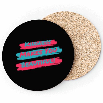Discover Kindness makes you beautiful! Coasters