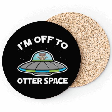 Discover I'm Off To Otter Space Coasters