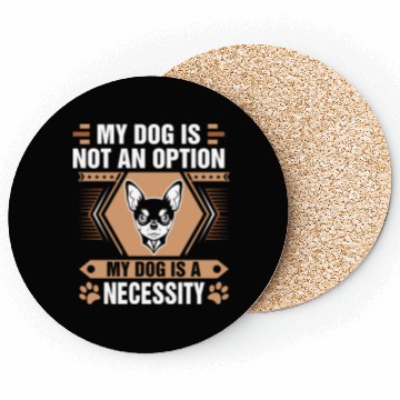 Discover Dog Is Not Option Dog Is Necessity Chihuahua Tees Coasters