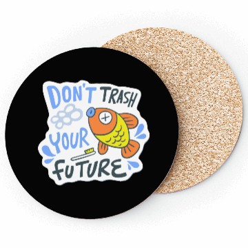 Discover don't trash your future Coasters