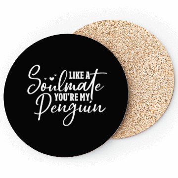 Discover Like A Soulmate You're My Penguin Coasters