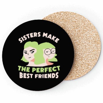 Discover Sisters Make The Perfect Best Friends Sister Team Coasters