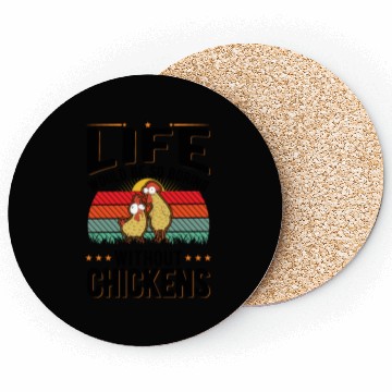 Discover Life Would Be So Boring Without Chickens Coasters