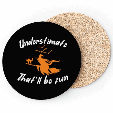 Discover Underestimate that will be fun witch halloween Coasters