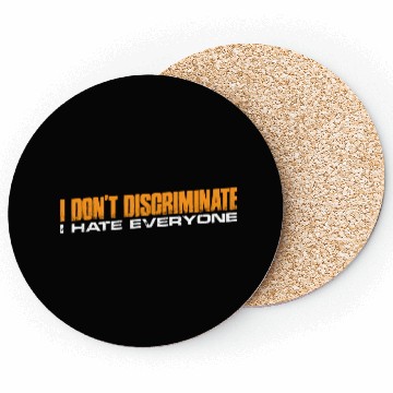 Discover I Don't Discriminate I Hate Everyone 11 Coasters