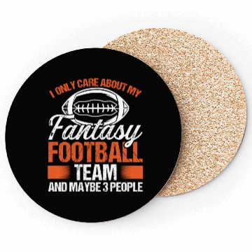 Discover I only care about my Fantasy Football Team Coasters