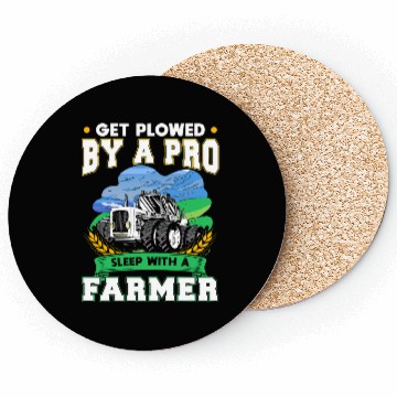 Discover Get Plowed By A Pro Sleep With A Farmer Coasters
