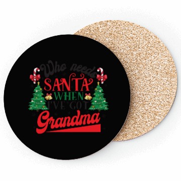 Discover Who Needs Santa When I've Got Grandma Christmas Coasters