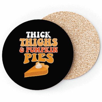 Discover Thick Thighs Pumpkin Pies Coasters