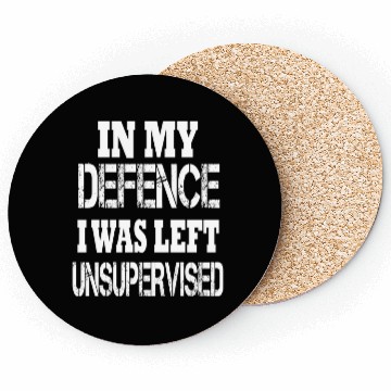 Discover In My Defence I Was Left Unsupervised Coasters