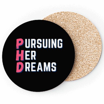 Discover PhD-Pursuing her dreams-Designs for phd doctors Coasters