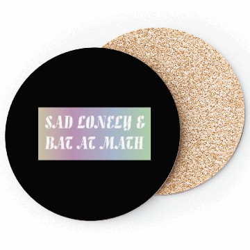 Discover Sad Lonely And Bad At Math, Funny styles, Coasters