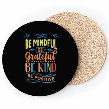 Discover Be mindful be grateful be kind be positive Coasters