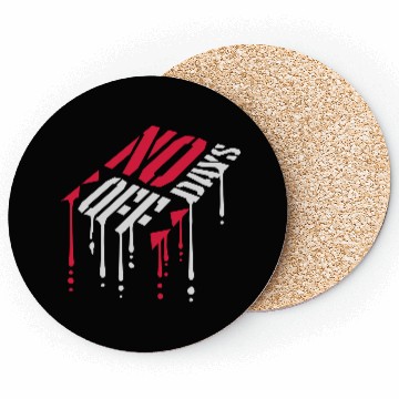 Discover no days off quote Coasters