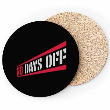 Discover no days off quote Coasters