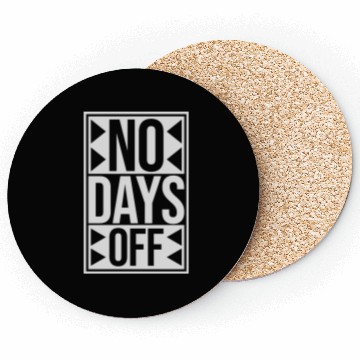 Discover no days off quote Coasters